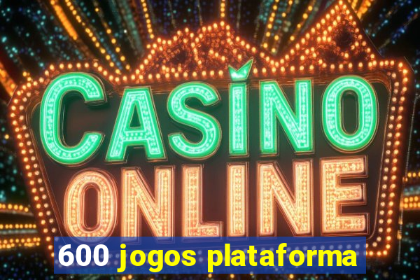 600 jogos plataforma