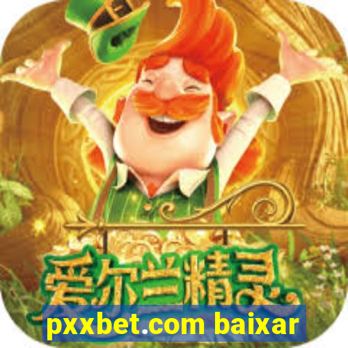 pxxbet.com baixar