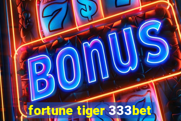 fortune tiger 333bet