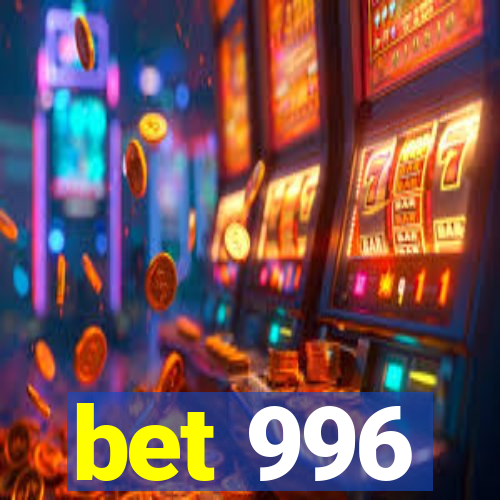 bet 996