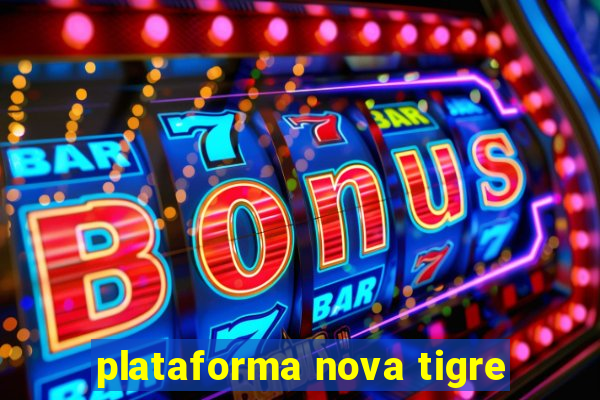 plataforma nova tigre