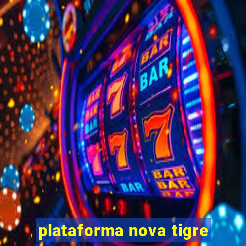 plataforma nova tigre