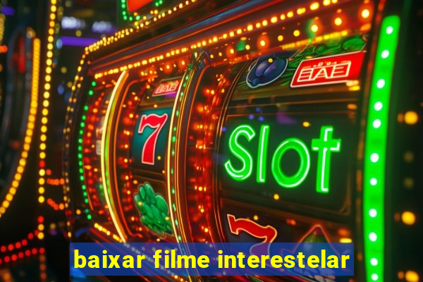 baixar filme interestelar