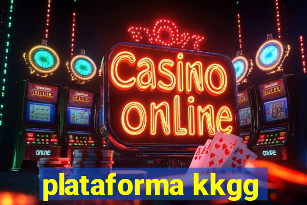 plataforma kkgg