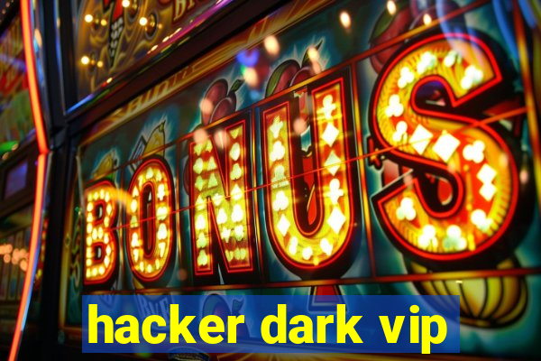 hacker dark vip