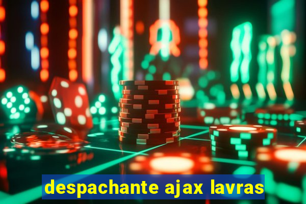 despachante ajax lavras