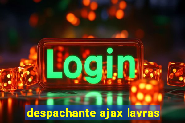 despachante ajax lavras