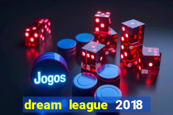 dream league 2018 dinheiro infinito