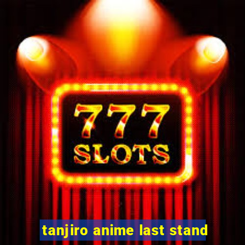 tanjiro anime last stand