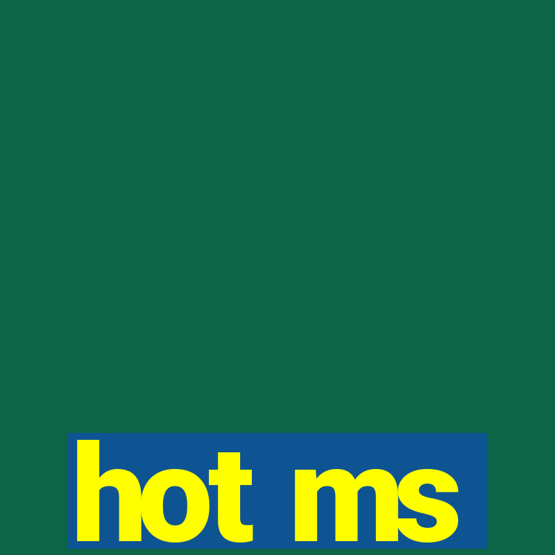 hot ms