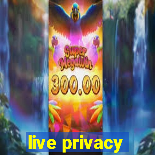 live privacy