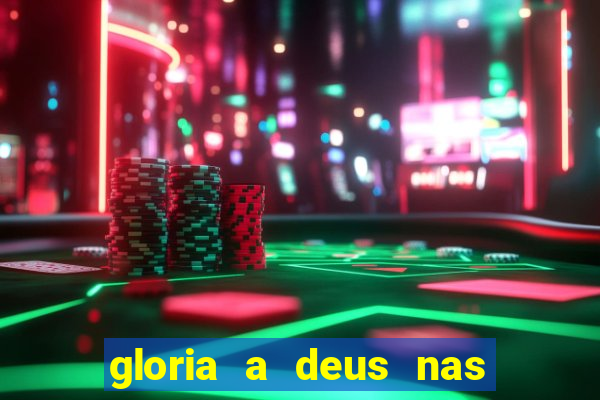 gloria a deus nas alturas cifra