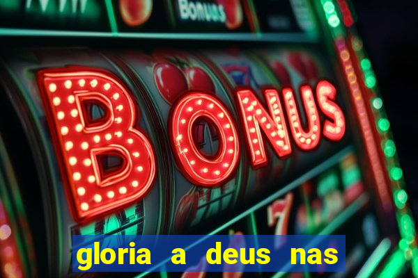 gloria a deus nas alturas cifra