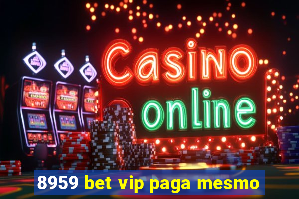 8959 bet vip paga mesmo