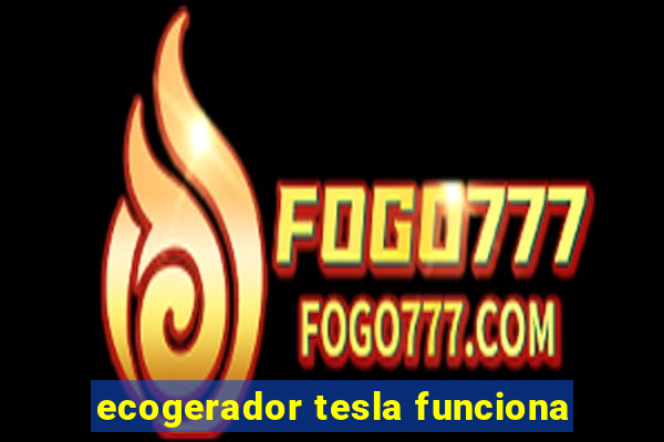 ecogerador tesla funciona