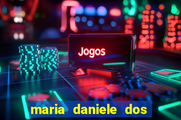 maria daniele dos santos dutra