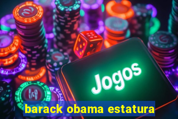 barack obama estatura