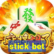 stick bet