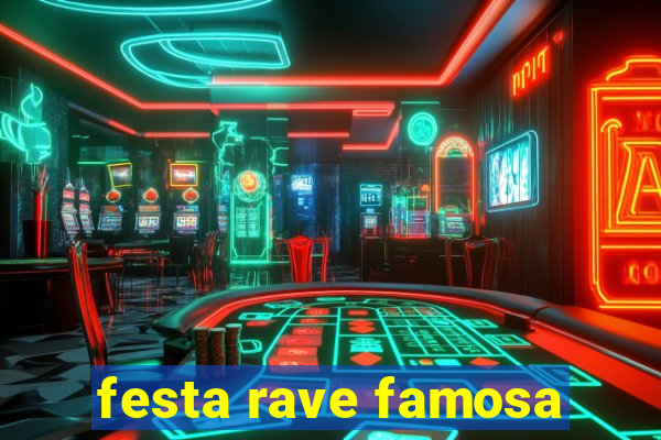 festa rave famosa