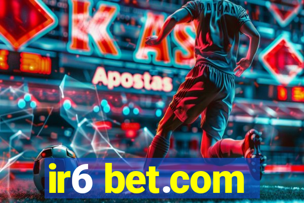 ir6 bet.com