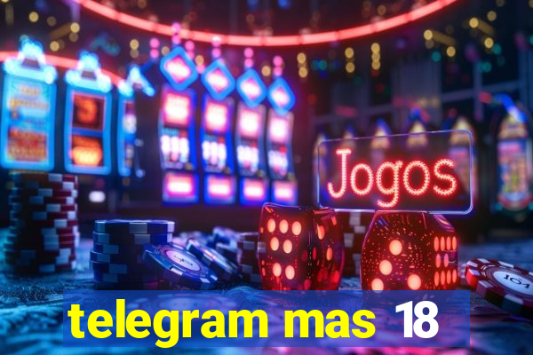 telegram mas 18