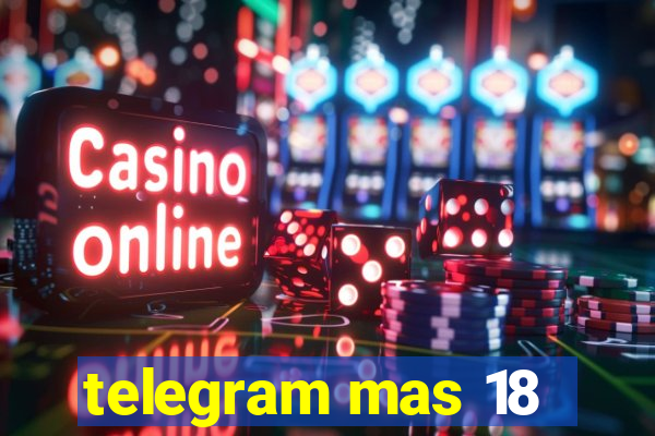 telegram mas 18