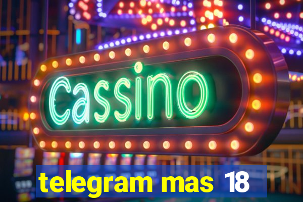 telegram mas 18