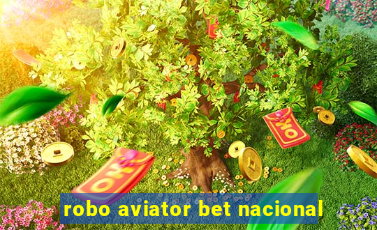 robo aviator bet nacional