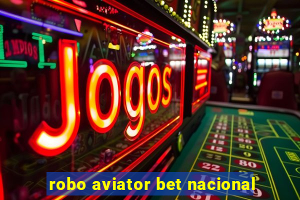 robo aviator bet nacional