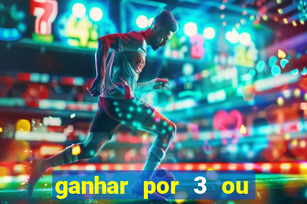 ganhar por 3 ou mais gols betano