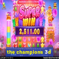 the champions 3d