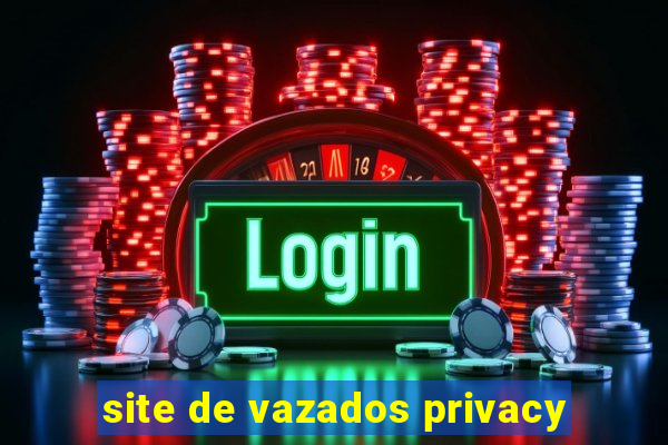 site de vazados privacy