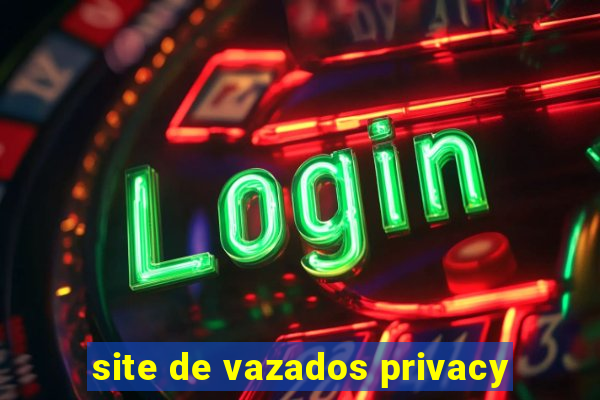 site de vazados privacy