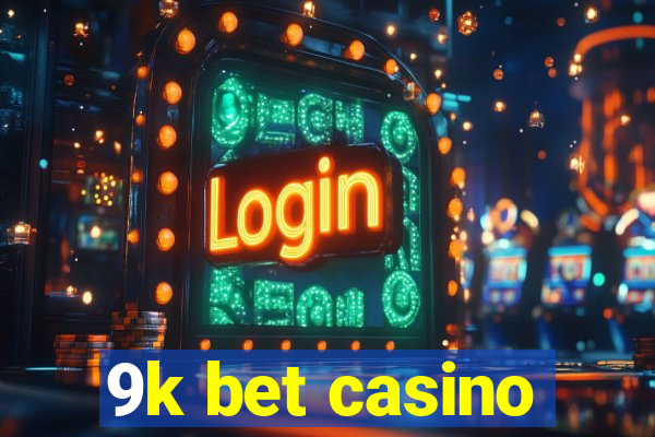 9k bet casino