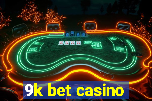 9k bet casino