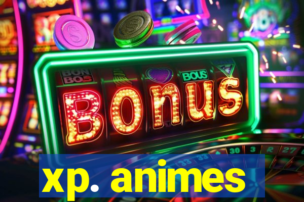 xp. animes