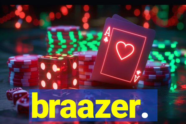 braazer.