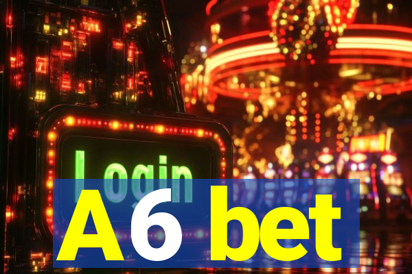 A6 bet