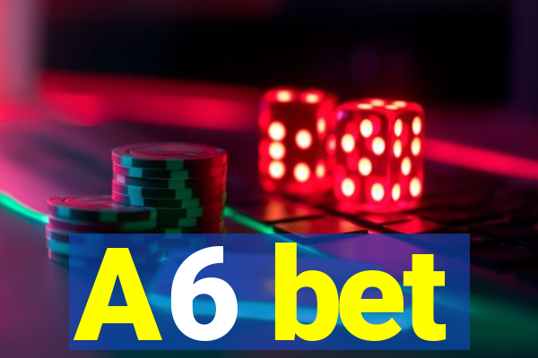 A6 bet