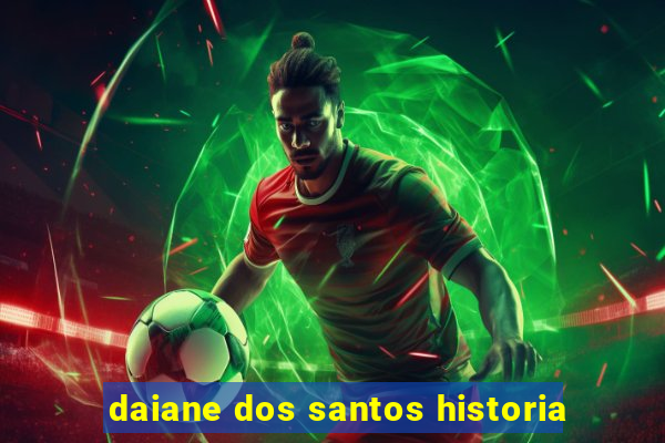 daiane dos santos historia