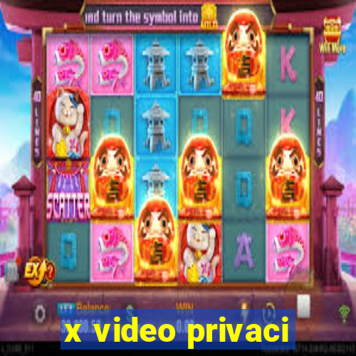 x video privaci