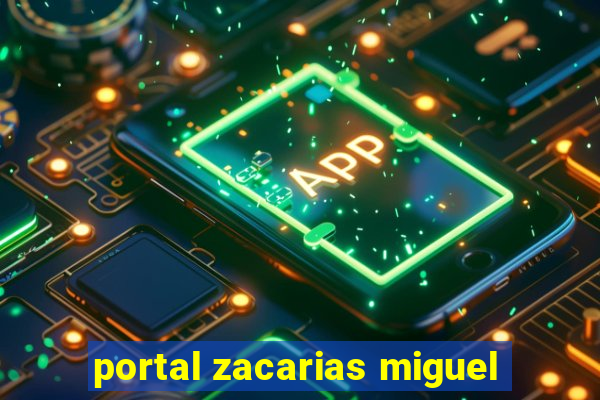 portal zacarias miguel