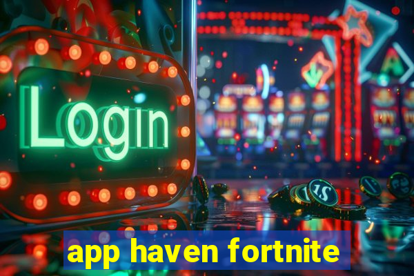 app haven fortnite