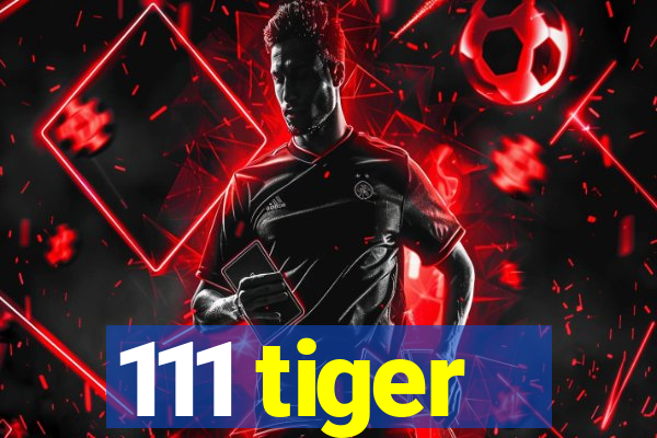 111 tiger