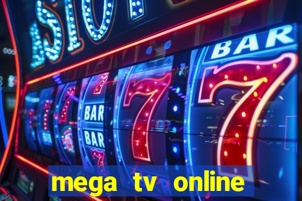 mega tv online gratis futebol ao vivo