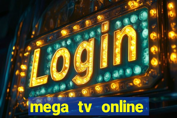 mega tv online gratis futebol ao vivo