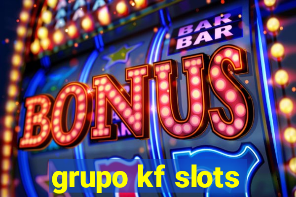 grupo kf slots