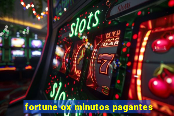 fortune ox minutos pagantes