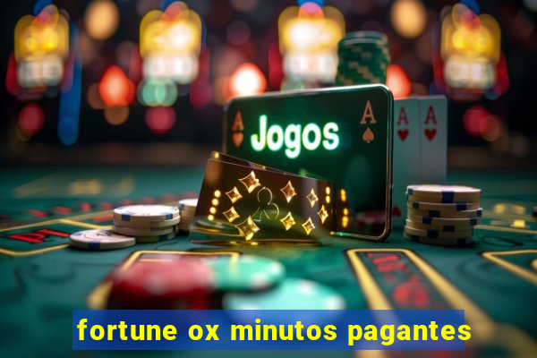 fortune ox minutos pagantes