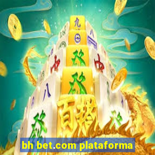 bh bet.com plataforma